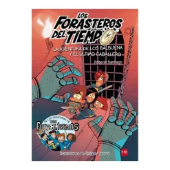 Los Forasteros del Tiempo - La aventura de los Balbuena y el último caballero - Libro 2
